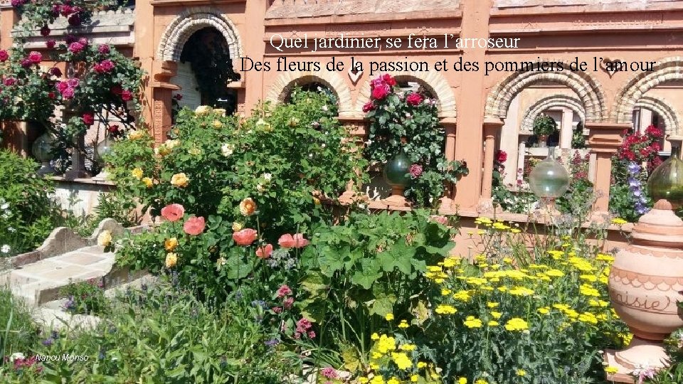 Quel jardinier se fera l’arroseur Des fleurs de la passion et des pommiers de