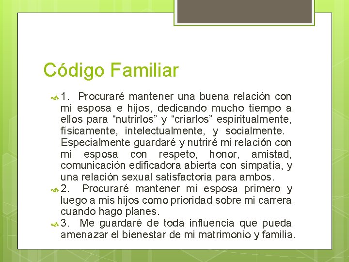 Código Familiar 1. Procuraré mantener una buena relación con mi esposa e hijos, dedicando