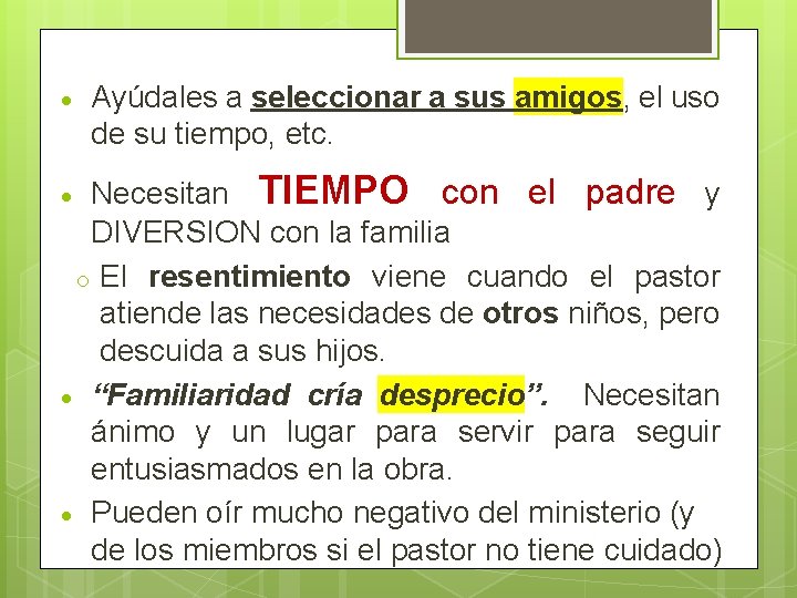  Ayúdales a seleccionar a sus amigos, el uso de su tiempo, etc. Necesitan
