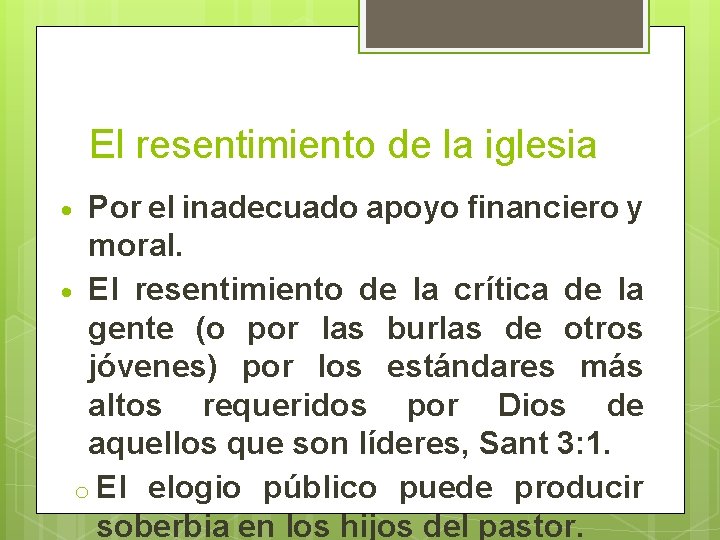 El resentimiento de la iglesia Por el inadecuado apoyo financiero y moral. El resentimiento