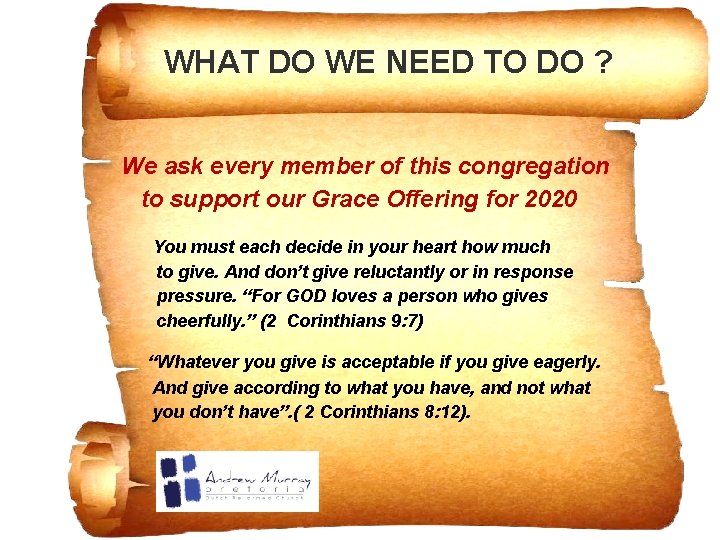 WHAT DO WE NEED TO DO ? We ask every member of this congregation