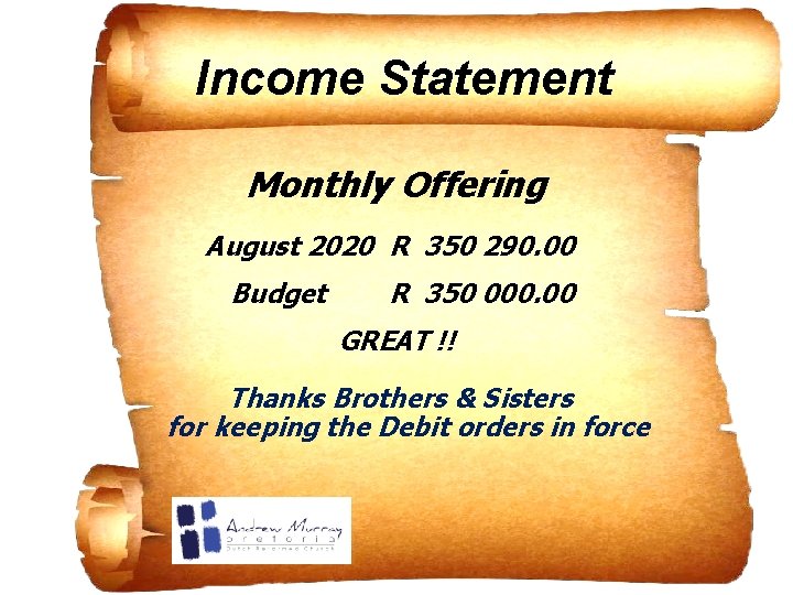 Income Statement Monthly Offering August 2020 R 350 290. 00 Budget R 350 000. Income Statement Monthly Offering August 2020 R 350 290. 00 Budget R 350 000.