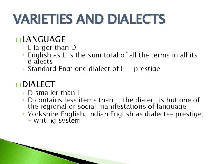 VARIETIES AND DIALECTS � LANGUAGE ◦ L larger than D ◦ English as L