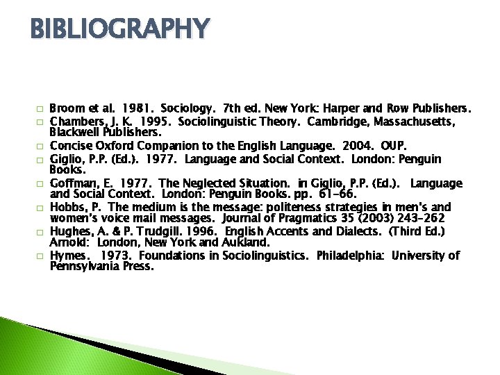 BIBLIOGRAPHY � � � � Broom et al. 1981. Sociology. 7 th ed. New