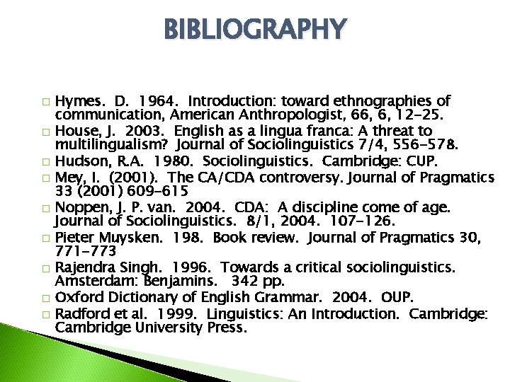 BIBLIOGRAPHY � � � � � Hymes. D. 1964. Introduction: toward ethnographies of communication,