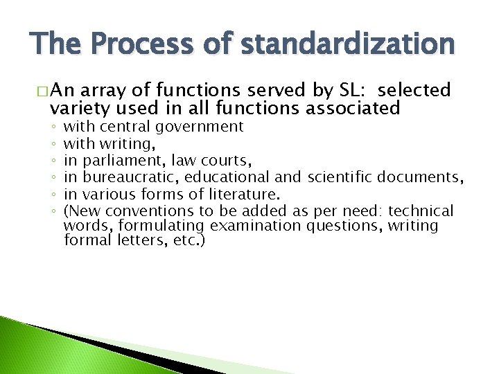 The Process of standardization � An array of functions served by SL: selected variety