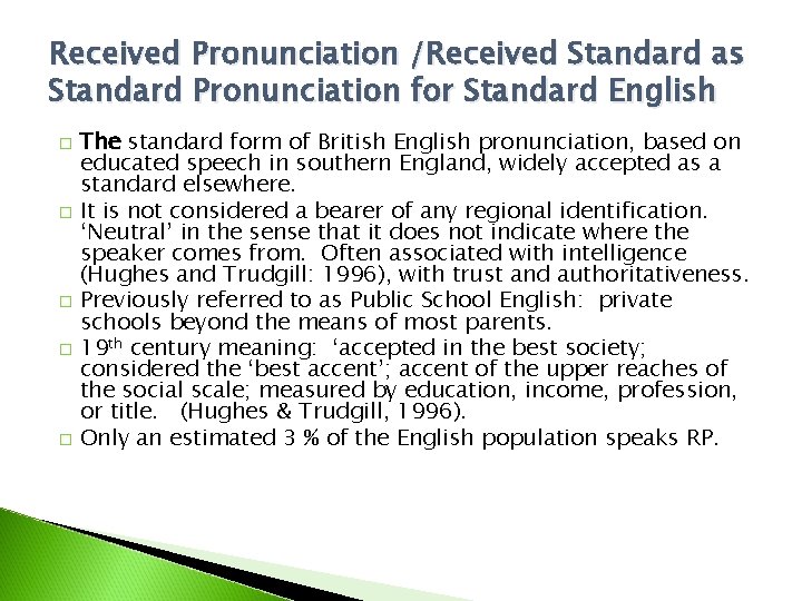 Received Pronunciation /Received Standard as Standard Pronunciation for Standard English � � � The