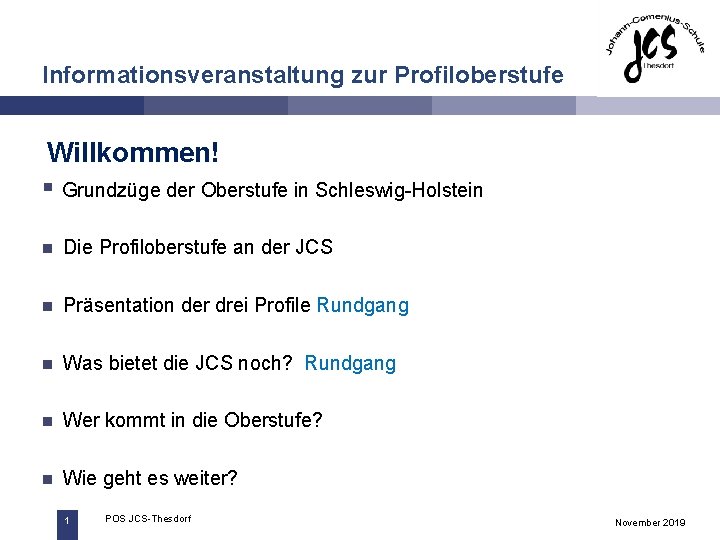 Informationsveranstaltung zur Profiloberstufe Willkommen! § Grundzüge der Oberstufe in Schleswig-Holstein n Die Profiloberstufe an