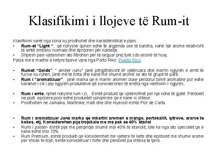 Klasifikimi i llojeve të Rum-it Klasifikimi varet nga zona ku prodhohet dhe karakteristikat e