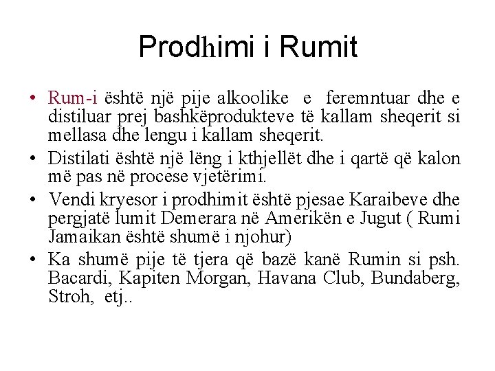 Prodhimi i Rumit • Rum-i është një pije alkoolike e feremntuar dhe e distiluar