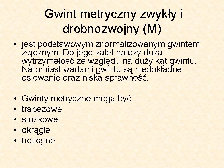 Gwint metryczny zwykły i drobnozwojny (M) • jest podstawowym znormalizowanym gwintem złącznym. Do jego