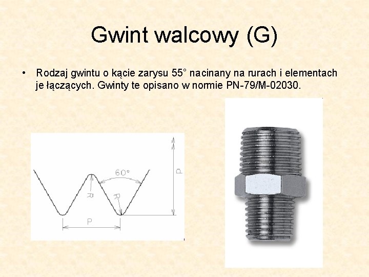 Gwint walcowy (G) • Rodzaj gwintu o kącie zarysu 55° nacinany na rurach i