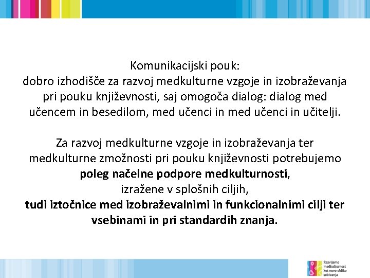 Komunikacijski pouk: dobro izhodišče za razvoj medkulturne vzgoje in izobraževanja pri pouku književnosti, saj