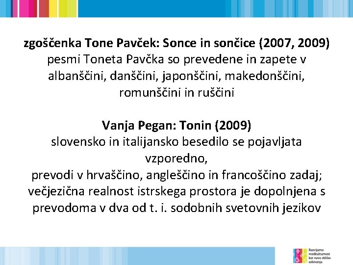 zgoščenka Tone Pavček: Sonce in sončice (2007, 2009) pesmi Toneta Pavčka so prevedene in