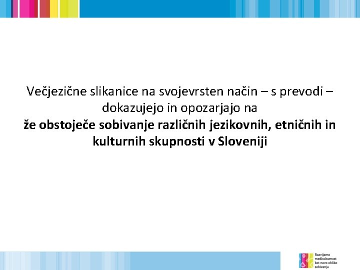 Večjezične slikanice na svojevrsten način – s prevodi – dokazujejo in opozarjajo na že