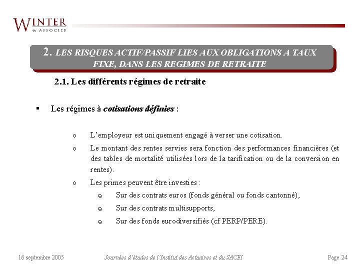 2. LES RISQUES ACTIF/PASSIF LIES AUX OBLIGATIONS A TAUX FIXE, DANS LES REGIMES DE