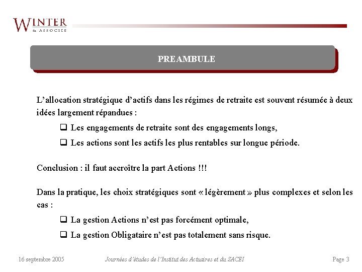 PREAMBULE L’allocation stratégique d’actifs dans les régimes de retraite est souvent résumée à deux