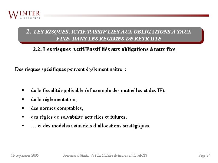 2. LES RISQUES ACTIF/PASSIF LIES AUX OBLIGATIONS A TAUX FIXE, DANS LES REGIMES DE