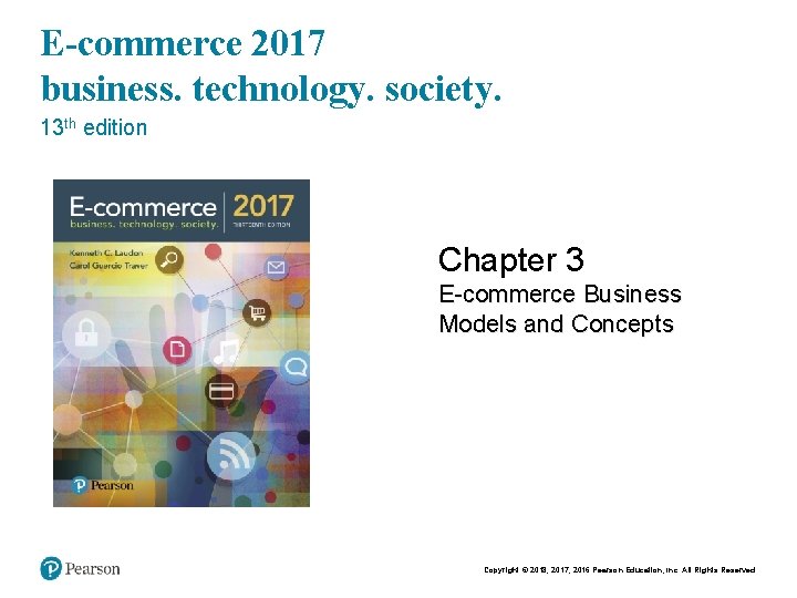 E-commerce 2017 business. technology. society. 13 th edition Chapter 3 E-commerce Business Models and