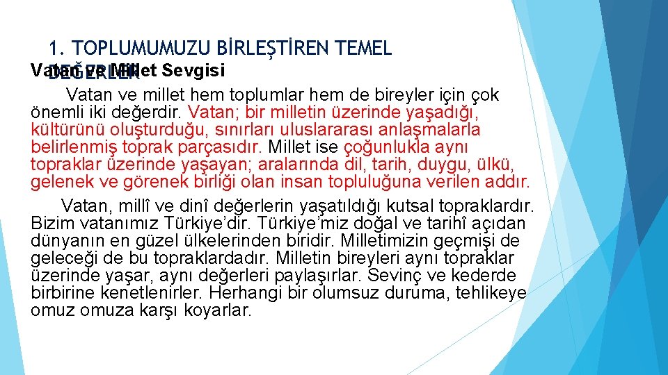 1. TOPLUMUMUZU BİRLEŞTİREN TEMEL Vatan ve Millet Sevgisi DEĞERLER Vatan ve millet hem toplumlar