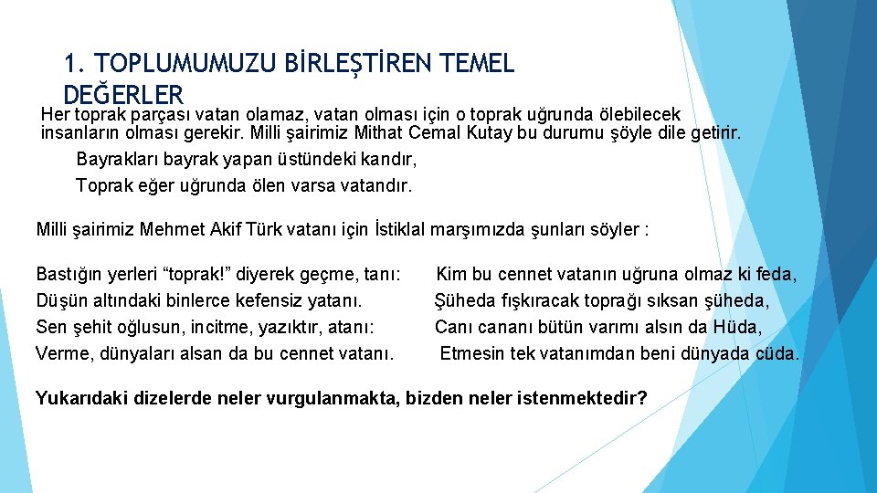 1. TOPLUMUMUZU BİRLEŞTİREN TEMEL DEĞERLER Her toprak parçası vatan olamaz, vatan olması için o