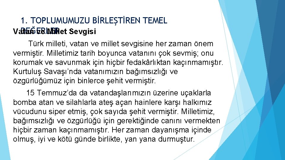 1. TOPLUMUMUZU BİRLEŞTİREN TEMEL DEĞERLER Vatan ve Millet Sevgisi Türk milleti, vatan ve millet