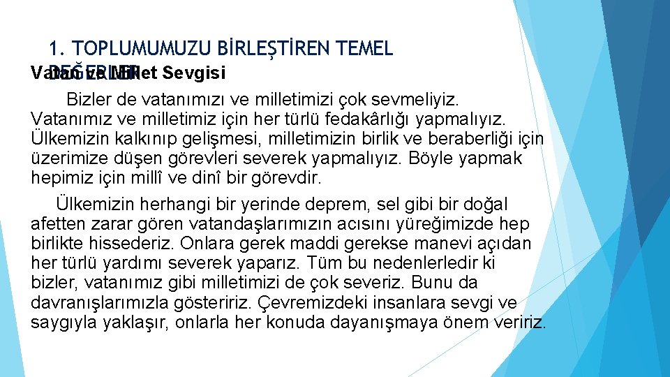 1. TOPLUMUMUZU BİRLEŞTİREN TEMEL Vatan ve Millet Sevgisi DEĞERLER Bizler de vatanımızı ve milletimizi