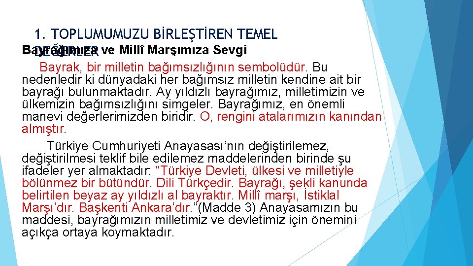 1. TOPLUMUMUZU BİRLEŞTİREN TEMEL Bayrağımıza DEĞERLER ve Millî Marşımıza Sevgi Bayrak, bir milletin bağımsızlığının