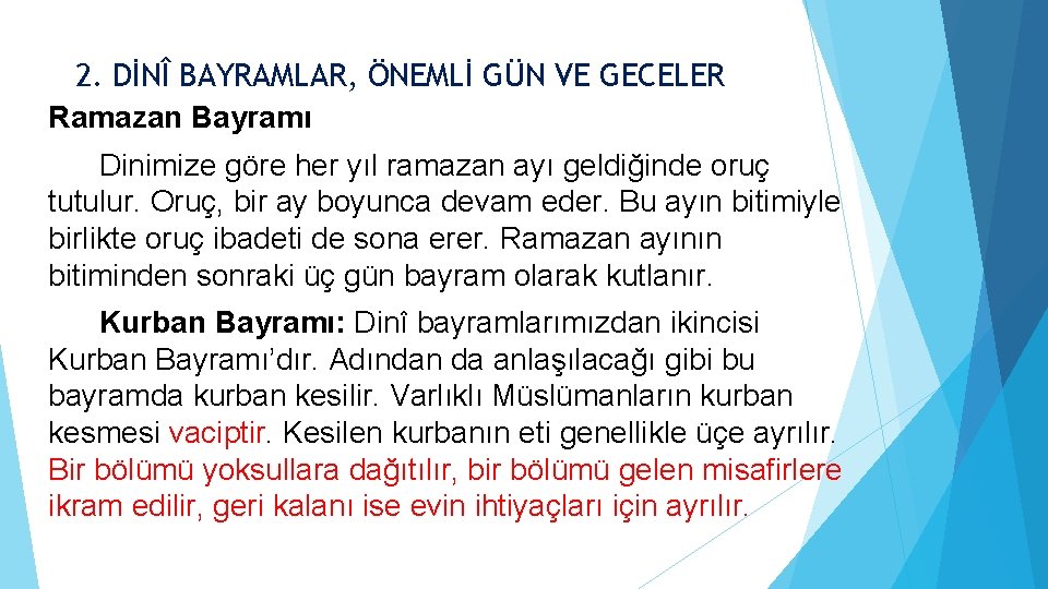 2. DİNÎ BAYRAMLAR, ÖNEMLİ GÜN VE GECELER Ramazan Bayramı Dinimize göre her yıl ramazan