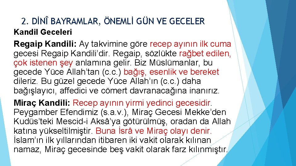 2. DİNÎ BAYRAMLAR, ÖNEMLİ GÜN VE GECELER Kandil Geceleri Regaip Kandili: Ay takvimine göre