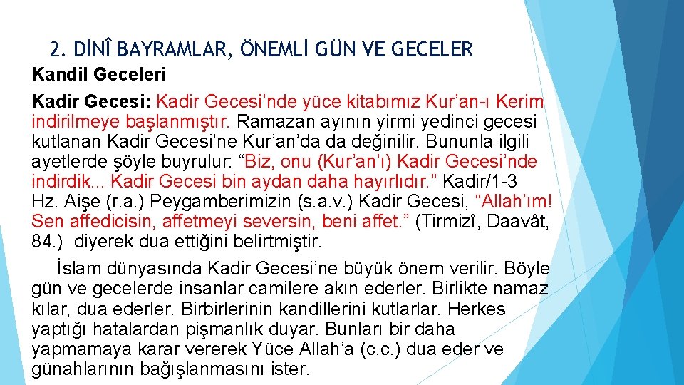 2. DİNÎ BAYRAMLAR, ÖNEMLİ GÜN VE GECELER Kandil Geceleri Kadir Gecesi: Kadir Gecesi’nde yüce