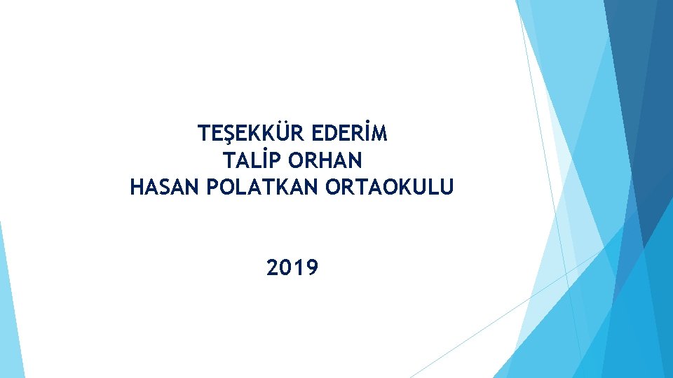 TEŞEKKÜR EDERİM TALİP ORHAN HASAN POLATKAN ORTAOKULU 2019 