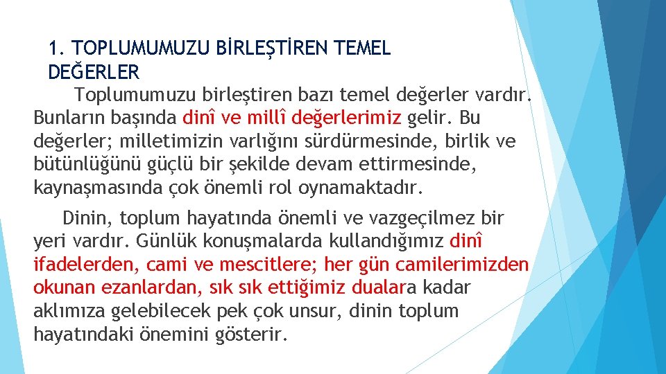 1. TOPLUMUMUZU BİRLEŞTİREN TEMEL DEĞERLER Toplumumuzu birleştiren bazı temel değerler vardır. Bunların başında dinî