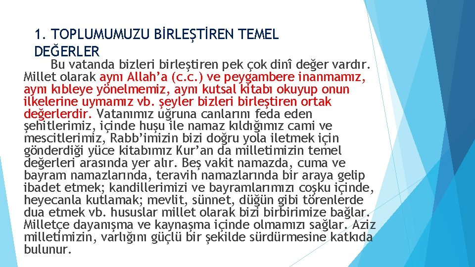 1. TOPLUMUMUZU BİRLEŞTİREN TEMEL DEĞERLER Bu vatanda bizleri birleştiren pek çok dinî değer vardır.