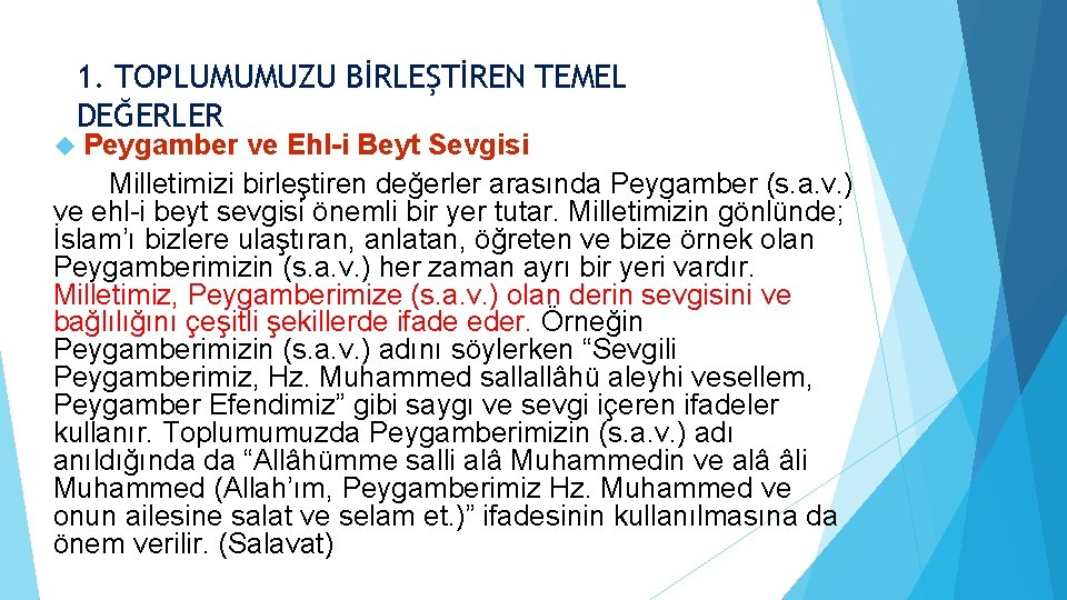 1. TOPLUMUMUZU BİRLEŞTİREN TEMEL DEĞERLER Peygamber ve Ehl-i Beyt Sevgisi Milletimizi birleştiren değerler arasında