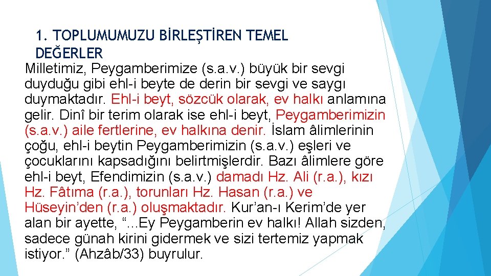 1. TOPLUMUMUZU BİRLEŞTİREN TEMEL DEĞERLER Milletimiz, Peygamberimize (s. a. v. ) büyük bir sevgi