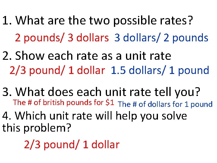 1. What are the two possible rates? 2 pounds/ 3 dollars/ 2 pounds 2.