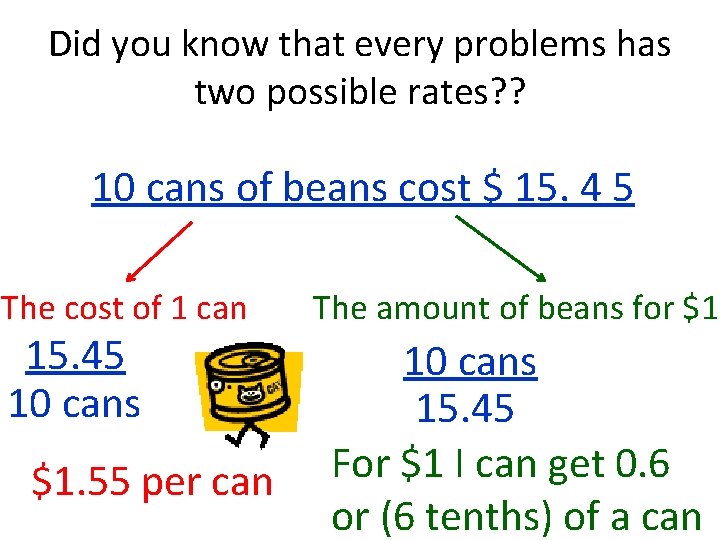 Did you know that every problems has two possible rates? ? 10 cans of