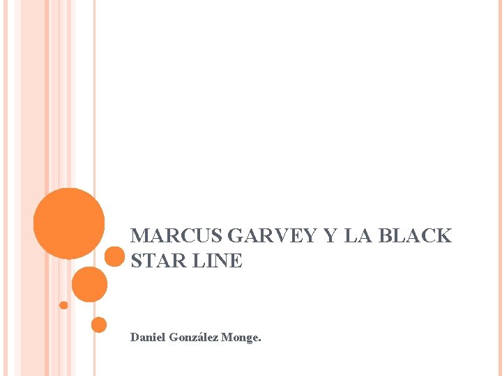 MARCUS GARVEY Y LA BLACK STAR LINE Daniel González Monge. 