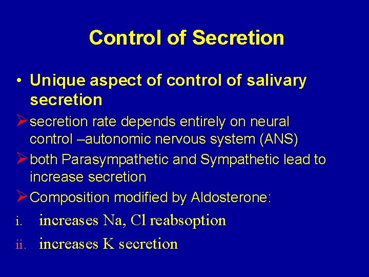 Control of Secretion • Unique aspect of control of salivary secretion Ø secretion rate