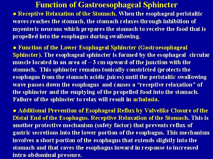 Function of Gastroesophageal Sphincter ● Receptive Relaxation of the Stomach. When the esophageal peristaltic