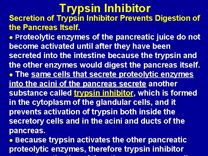 Trypsin Inhibitor Secretion of Trypsin Inhibitor Prevents Digestion of the Pancreas Itself. ● Proteolytic