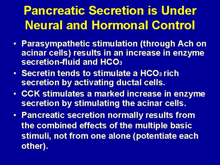 Pancreatic Secretion is Under Neural and Hormonal Control • Parasympathetic stimulation (through Ach on