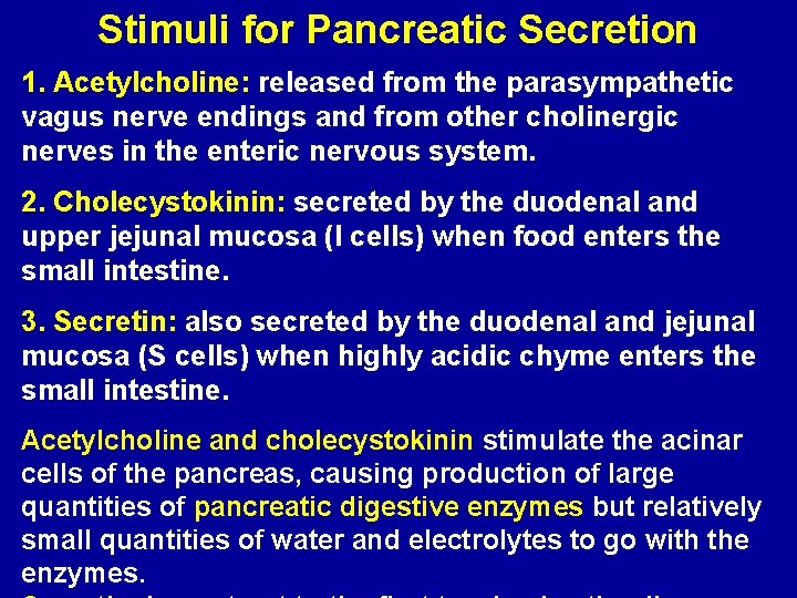 Stimuli for Pancreatic Secretion 1. Acetylcholine: released from the parasympathetic vagus nerve endings and