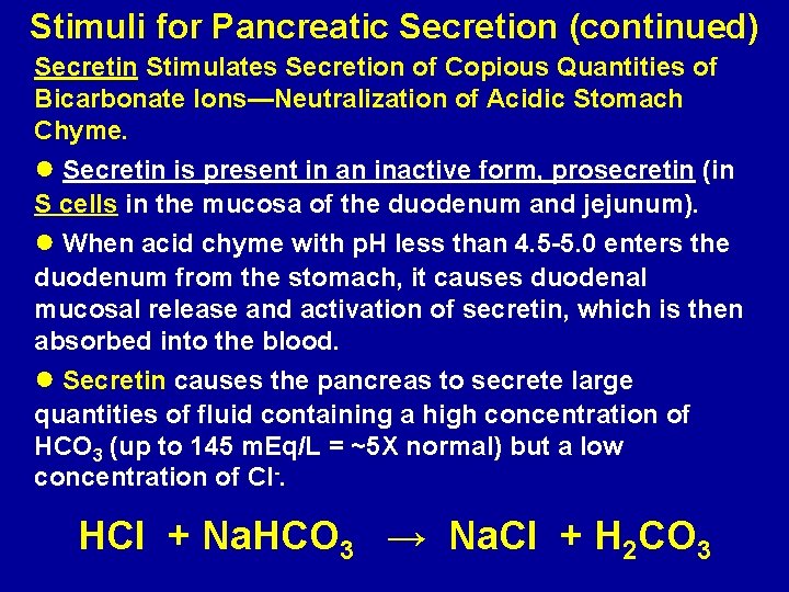 Stimuli for Pancreatic Secretion (continued) Secretin Stimulates Secretion of Copious Quantities of Bicarbonate Ions—Neutralization