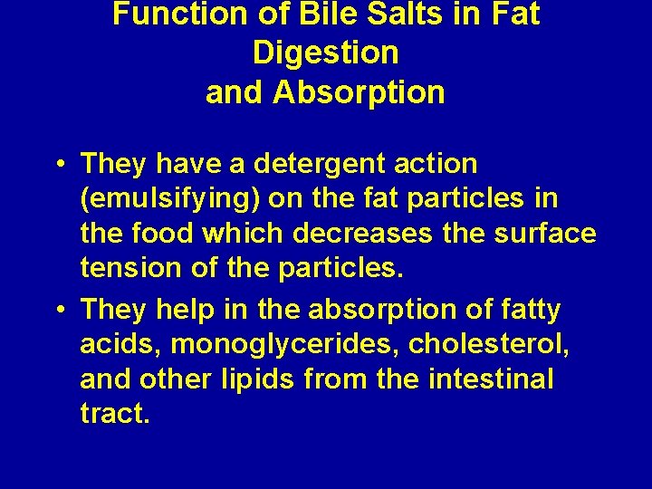 Function of Bile Salts in Fat Digestion and Absorption • They have a detergent