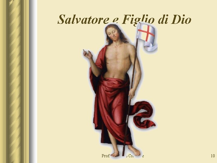 Salvatore e Figlio di Dio Prof. Vincenzo Cremone 10 