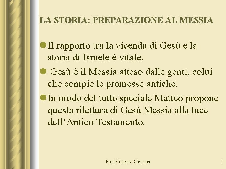 LA STORIA: PREPARAZIONE AL MESSIA l Il rapporto tra la vicenda di Gesù e