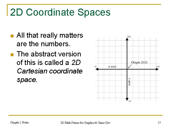 2 D Coordinate Spaces n n All that really matters are the numbers. The