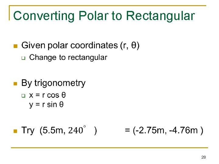 Converting Polar to Rectangular n r • y θ x 28 